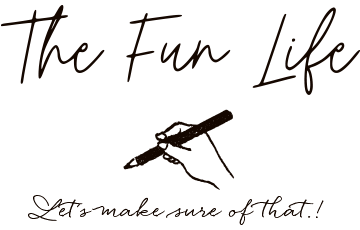 The Fun Life｜Let's make sure of that!